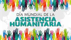 19 de agosto: Día Internacional de la Asistencia Humanitaria y otras fechas
